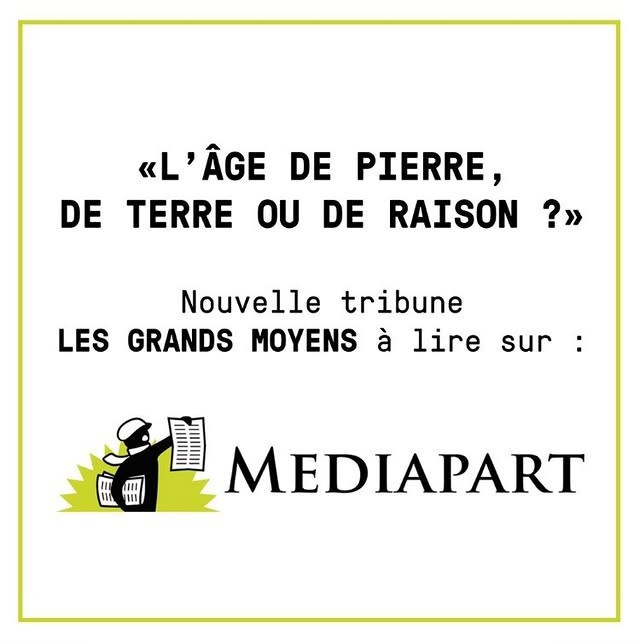 22 mai 2022 - Tribune Mediapart : L’âge de pierre, de terre ou de raison ?